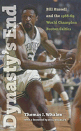 Dynasty's End: Bill Russell and The1968-69 World Champion Boston Celtics