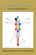 Dyothelemic Christianity: Etterian English Qabalah - Etter, Christopher