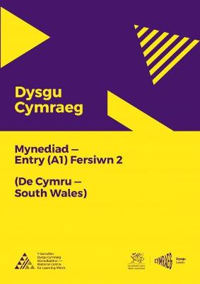 Dysgu Cymraeg: Mynediad (A1) - De Cymru/South Wales - Fersiwn 2 - National Centre for Learning Welsh