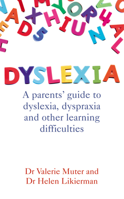 Dyslexia: A parents' guide to dyslexia, dyspraxia and other learning difficulties - Likierman, Dr Helen, and Muter, Valerie