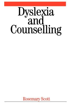 Dyslexia and Counselling - Scott, Rosemary