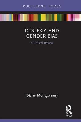 Dyslexia and Gender Bias: A Critical Review - Montgomery, Diane