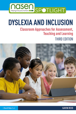 Dyslexia and Inclusion: Classroom Approaches for Assessment, Teaching and Learning - Reid, Gavin
