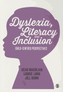 Dyslexia, Literacy and Inclusion: Child-Centred Perspectives