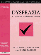 Dyspraxia: A Guide for Teachers and Parents