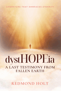 dystHOPEia: A Last Testimony from a Fallen Earth