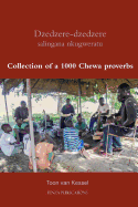 Dzedzere-Dzedzere Salingana Nkugweratu: Collection of a 1000 Chewa Proverbs