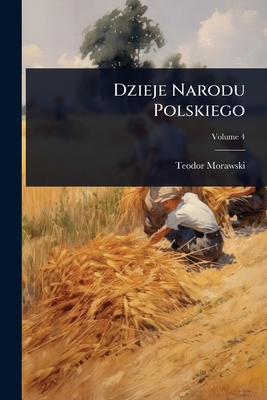 Dzieje Narodu Polskiego - Morawski, Teodor
