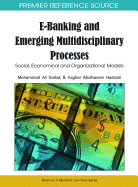 E-Banking and Emerging Multidisciplinary Processes: Social, Economical and Organizational Models