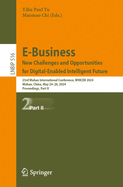 E-Business. New Challenges and Opportunities for Digital-Enabled Intelligent Future: 23rd Wuhan International Conference, WHICEB 2024, Wuhan, China, May 24-26, 2024, Proceedings, Part II