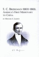 E.C. Bridgman, 1801-1861: America's First Missionary to China