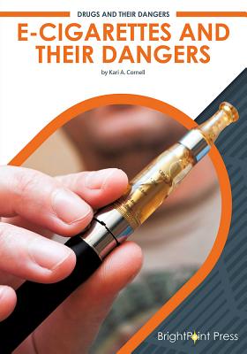 E-Cigarettes and Their Dangers - Cornell, Kari A