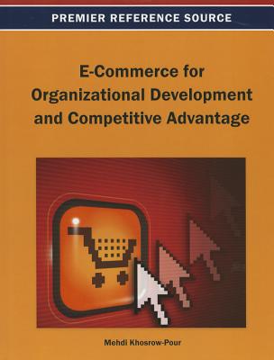 E-Commerce for Organizational Development and Competitive Advantage - Khosrow-Pour, D B a Mehdi (Editor)