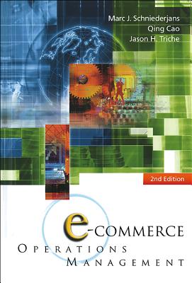 E-Commerce Operations Management (2nd Edition) - Schniederjans, Marc J, and Cao, Qing, and Triche, Jason H