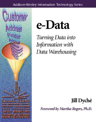 E-Data: Turning Data Into Information with Data Warehousing - Dyche, Jill