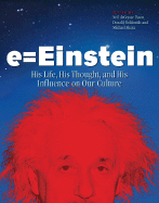 E = Einstein: His Life, His Thought, and His Influence on Our Culture