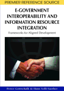 E-Government Interoperability and Information Resource Integration: Frameworks for Aligned Development