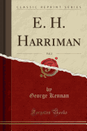 E. H. Harriman, Vol. 2 (Classic Reprint)