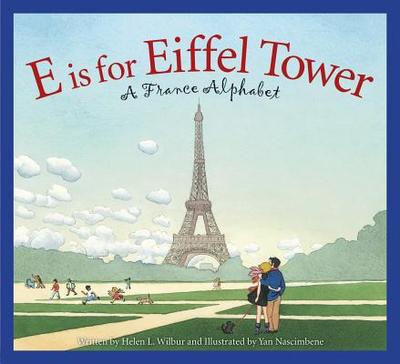 E Is for Eiffel Tower: A France Alphabet - Wilbur, Helen L