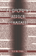 E. L. Doctorow's Skeptical Commitment - Walden, Daniel (Editor), and Tokarczyk, Michelle M