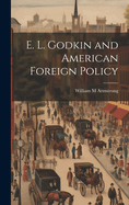 E. L. Godkin and American Foreign Policy