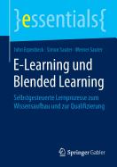 E-Learning Und Blended Learning: Selbstgesteuerte Lernprozesse Zum Wissensaufbau Und Zur Qualifizierung