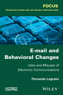 E-mail and Behavioral Changes: Uses and Misuses of Electronic Communications