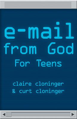E-mail from God for Teens - Cloninger, Claire, and Cloninger, Curt
