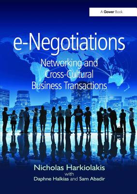 e-Negotiations: Networking and Cross-Cultural Business Transactions - Harkiolakis, Nicholas, and Halkias, Daphne