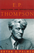 E. P. Thompson: Objections and Oppositions