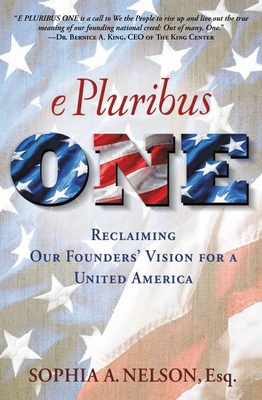 E Pluribus One: Reclaiming Our Founders' Vision for a United America - Nelson, Sophia a