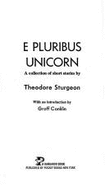 E pluribus unicorn : a collection of short stories - Sturgeon, Theodore