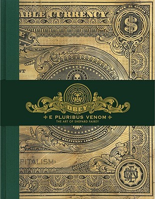 E Pluribus Venom: The Art of Shepard Fairey - Fairey, Shepard, and Williams, Sarah Jaye, and Levine, Jonathan