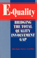 E-Quality: Bridging the Total Quality Involvement Gap