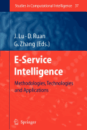 E-Service Intelligence: Methodologies, Technologies and Applications