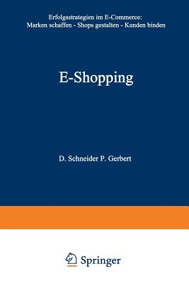 E-Shopping: Erfolgsstrategien Im Electronic Commerce: - Marken Schaffen - Shops Gestalten - Kunden Binden - Schneider, Dirk, and Gerbert, Philipp