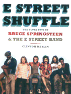 E Street Shuffle: The Glory Days of Bruce Springsteen & the E Street Band