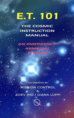 E.T. 101: The Cosmic Instruction Manual - Luppi, Diana