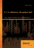 E. T. A. Hoffmanns "Der goldene Topf: ?ber die Konstruktion eines "Fantasiest?cks - Krause, Stefan