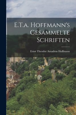 E.T.A. Hoffmann's Gesammelte Schriften - Hoffmann, Ernst Theodor Amadeus