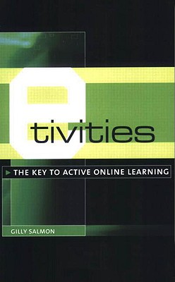 E-Tivities: The Key to Active Online Learning - Salmon, Gilly