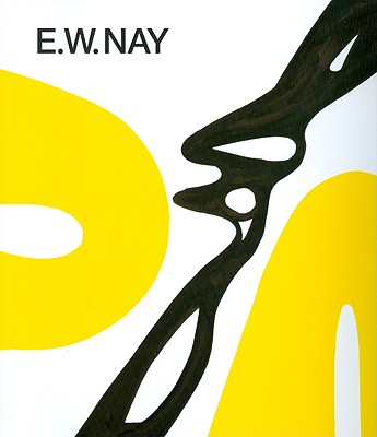E.W. Nay: Bilder Der 1960er Jahre - Pfeiffer, Ingrid (Editor), and Hollein, Max