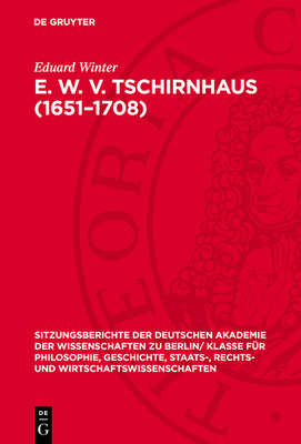 E. W. V. Tschirnhaus (1651-1708): Ein Leben Im Dienste Des Akademiegedankens - Winter, Eduard