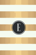 E: White and Gold Stripes / Black Monogram Initial "E" Notebook: (6 x 9) Diary, 90 Lined Pages, Smooth Glossy Cover