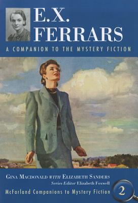 E.X. Ferrars: A Companion to the Mystery Fiction - MacDonald, Gina, and Sanders, Elizabeth, and Foxwell, Elizabeth (Editor)