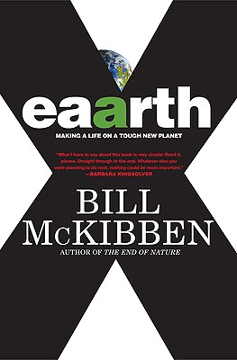 Eaarth: Making a Life on a Tough New Planet - McKibben, Bill