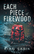 Each Piece of Firewood