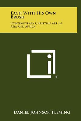 Each with His Own Brush: Contemporary Christian Art in Asia and Africa - Fleming, Daniel Johnson