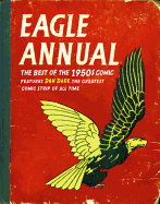 Eagle Annual: The Best of the 1950s Comic; Features Dan Dare, the Greatest Comic Strip of All Time
