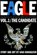 Eagle: The Making of an Asian-American President, Vol. 1: Candidate